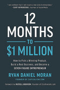 12 Months to $1 Million (Paperback ) Ð  by Ryan Daniel Moran