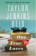 One True Loves: A Novel Paperback Ð by TAYLOR JENKINS REID
