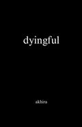 dyingful --Paperback Ð by Akhira