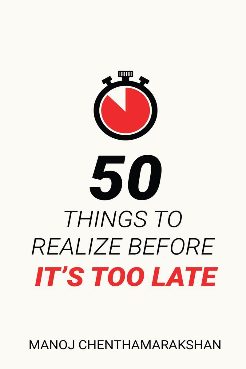 50 Things to Realize Before it's Too Late-  Paperback Ð  by Manoj Chenthamarakshan