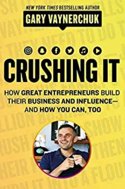 Crushing It!: How Great Entrepreneurs Build their Business and Influence and How You Can, Too (Paperback) Ð by Gary Vaynerchuk