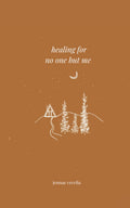 healing for no one but me -Paperback - by Jennae Cecelia