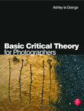 Basic Critical Theory for Photographers -- Paperback-- 1by Ashley la Grange