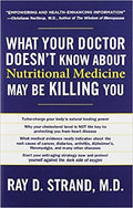 What Your Doctor Doesn't Know About Nutritional Medicine May be Killing You (Paperback) Ð by Ray D. Strand