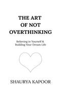 The Art of Not Overthinking :- Paperback Ð by Shaurya Kapoor