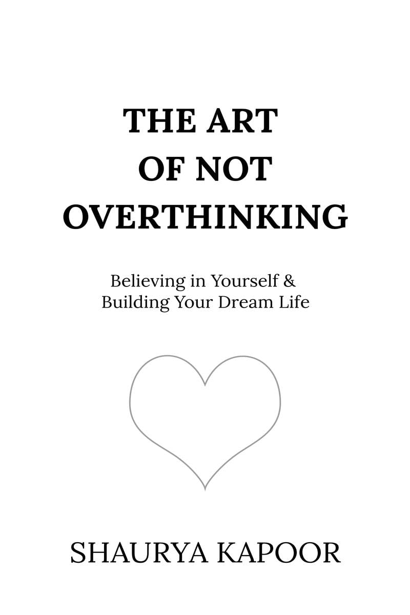 The Art of Not Overthinking :- Paperback Ð by Shaurya Kapoor