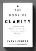 The Book of Clarity: Building Your Dream Startup Using First Principles Thinking Paperback  by Paras Chopra (Author)