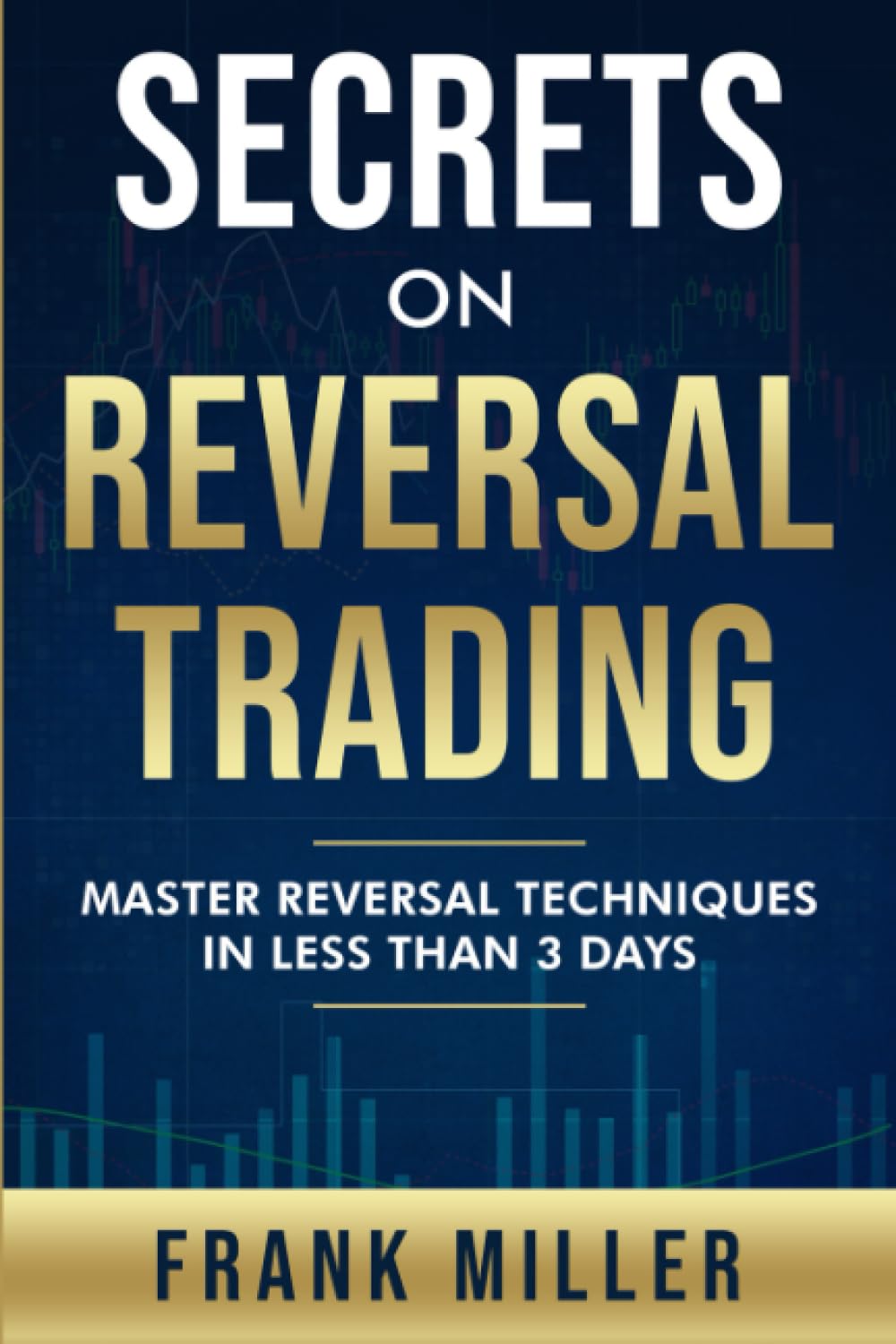 Secrets On Reversal Trading ( coloured graphs)  --  Paperback Ð  by Frank Miller
