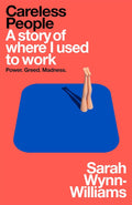 Careless People: A story of where I used to work Paperback Ð  by Sarah Wynn-Williams