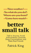 Better Small Talk Paperback Ð  by Patrick King