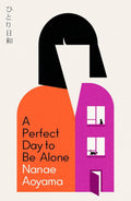 A Perfect Day to be Alone - Paperback Ð by Nanae Aoyama  Jesse Kirkwood