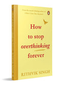 How To Stop Overthinking Forever: A Life-Changing Book by Rithvik Singh Paperback Ð by Rithvik Singh (Author)