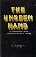Unseen Hand: An Introduction to the Conspirational View of History Paperback Ð by A. Ralph Epperson (Author)
