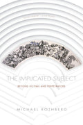 The Implicated Subject: Beyond Victims and Perpetrators -- PaperbackÐ by Michael Rothberg