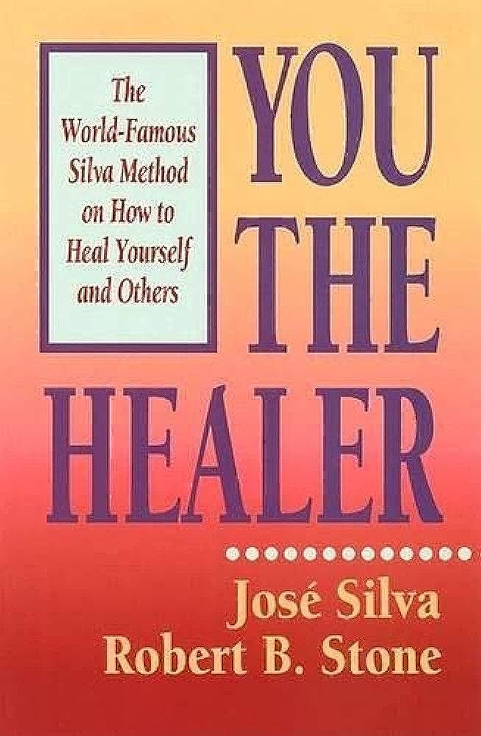 You the Healer:-PaperbackÐ by Jose Silva , Robert B. Stone
