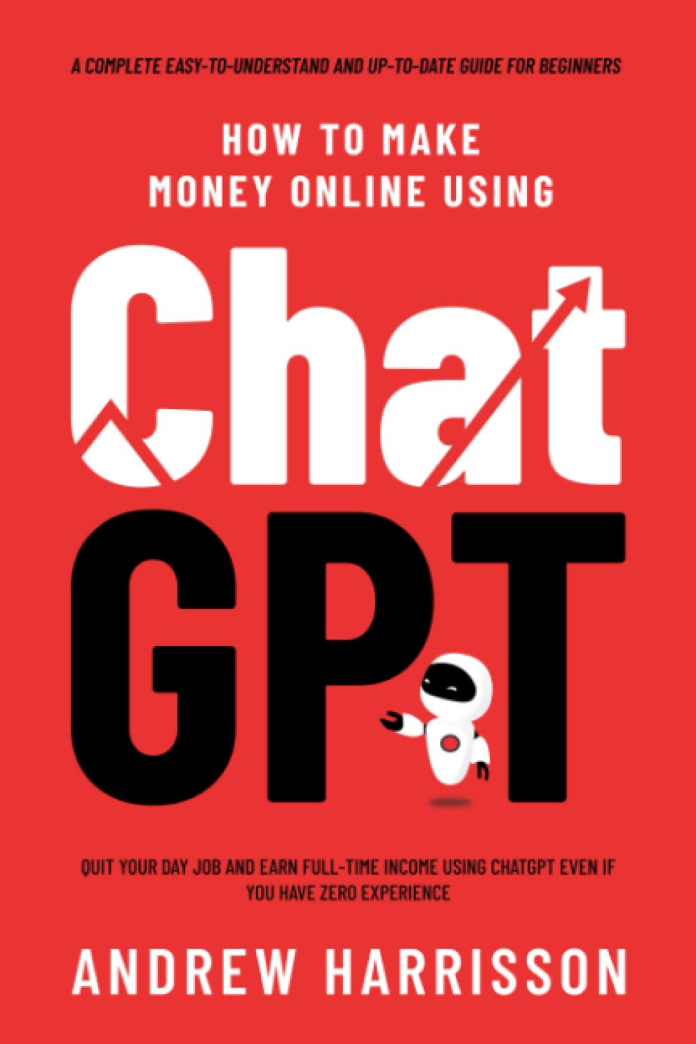 How to Make Money Online Using ChatGPT: PaperbackÐ by Andrew Harrisson