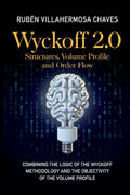 Wyckoff 2.0: Combining the logic of the Wyckoff Methodology and the objectivity of the Volume Profile PaperbackÐ - by Rubén Villahermosa