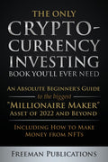 The Only Cryptocurrency Investing Book You'll Ever Need -- Paperback Ð by Freeman Publications