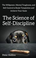 The Science of Self-Discipline:  Paperback Ð  by Peter Hollins