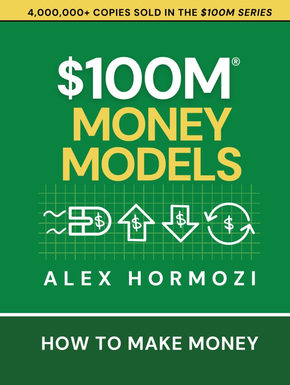 $100M Money Models: How To Make Money Paperback Ð  by Alex Hormozi (100 million money models))