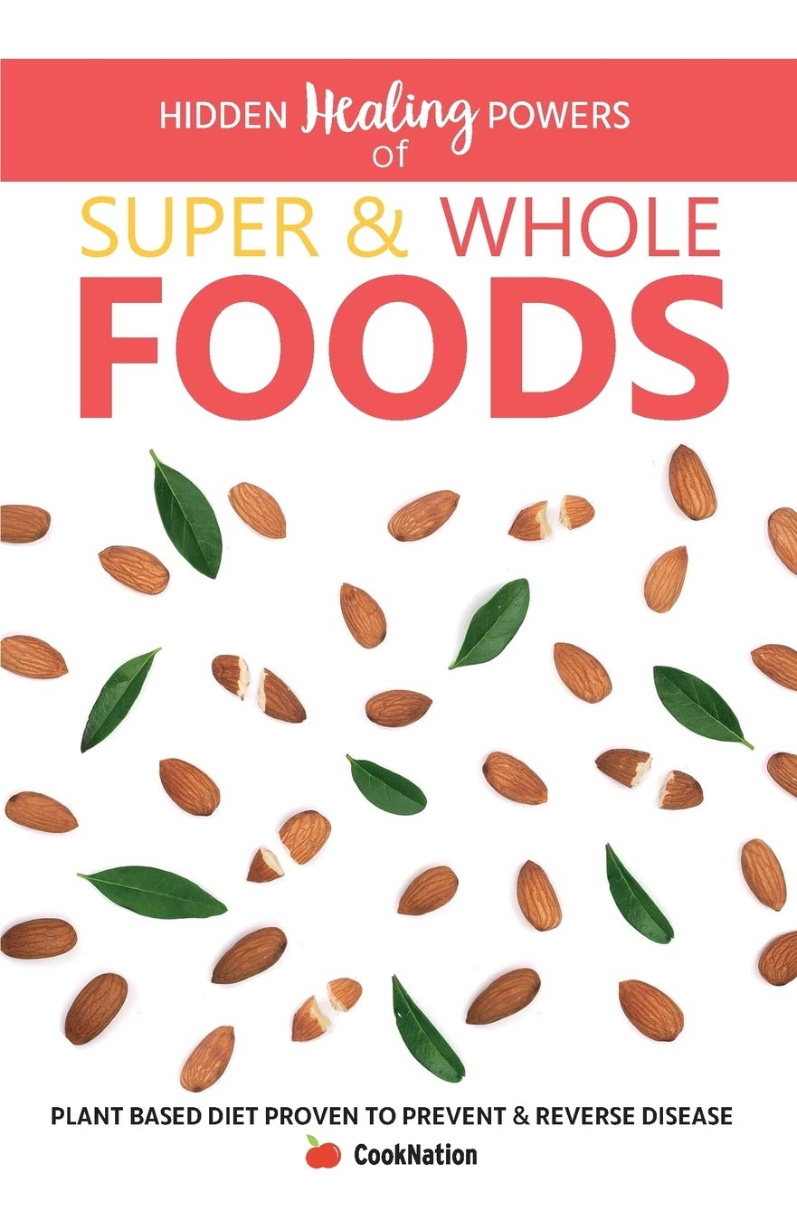 Hidden Healing Powers Of Super & Whole Foods:: - Paperback Ð  by Cooknation