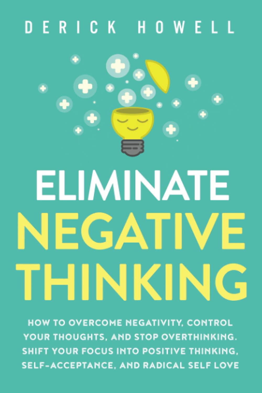 Eliminate Negative Thinking:- PaperbackÐ by Derick Howell