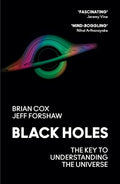 Black Holes  The Key To Understanding The Universe Paperback Ð  by Professor Brian Cox (Author), Professor Jeff Forshaw (Author)