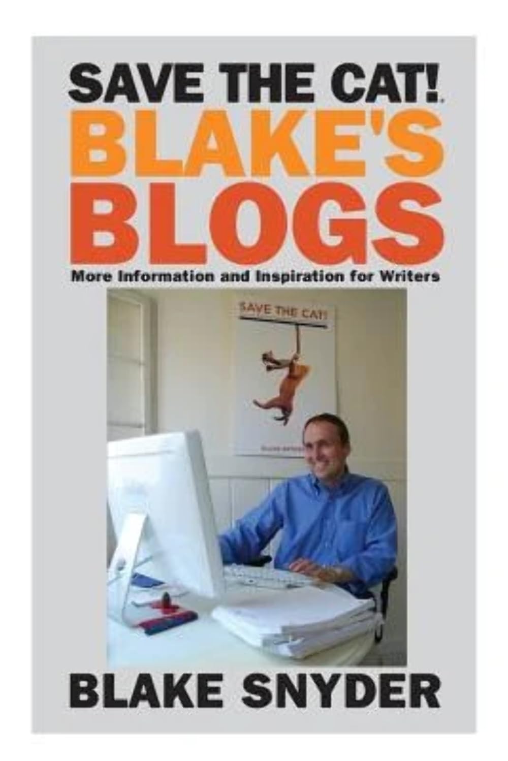 Save the Cat! Blake's Blogs: PaperbackÐ by Blake Snyder