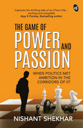 The Game of Power and Passion:- Paperback Ð by Nishant Shekhar