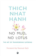 NO MUD NO LOTUS -Paperback Ð by Thich Nhat Hanh