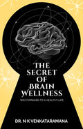 The Secret of Brain Wellness: Way Forward to a Healthy Life Paperback Ð  by Dr Venkataramana N K