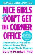 NICE GIRLS DON'T GET THE CORNER OFFICE  by Lois P. Frankel  (Paper back)