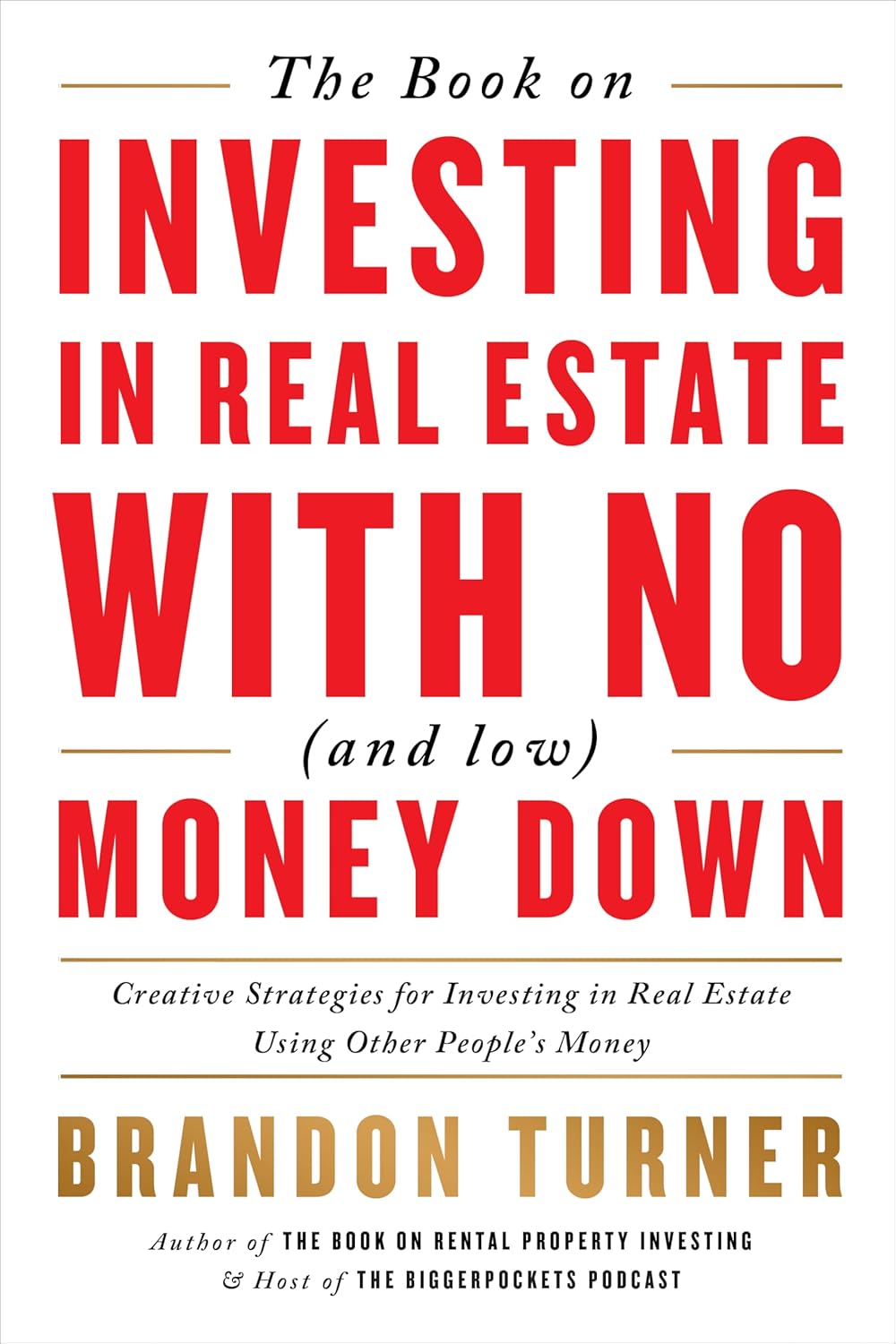 The Book on Investing In Real Estate with No (and Low) Money Down:-  Paperback Ð by Brandon Turner