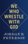 We Who Wrestle With God -- Paperback Ð by Jordan B. Peterson