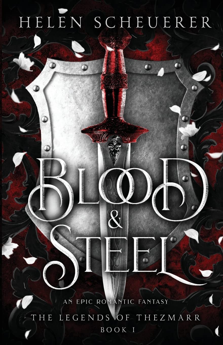 Blood & Steel: An epic romantic fantasy Paperback Ð  by Helen Scheuerer