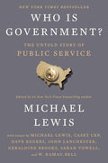 Who Is Government?: The Untold Story of Public Service- Paperback- by Michael Lewis