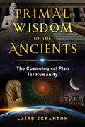 Primal Wisdom Of The Ancients - Paperback Ð by Laird Scranton