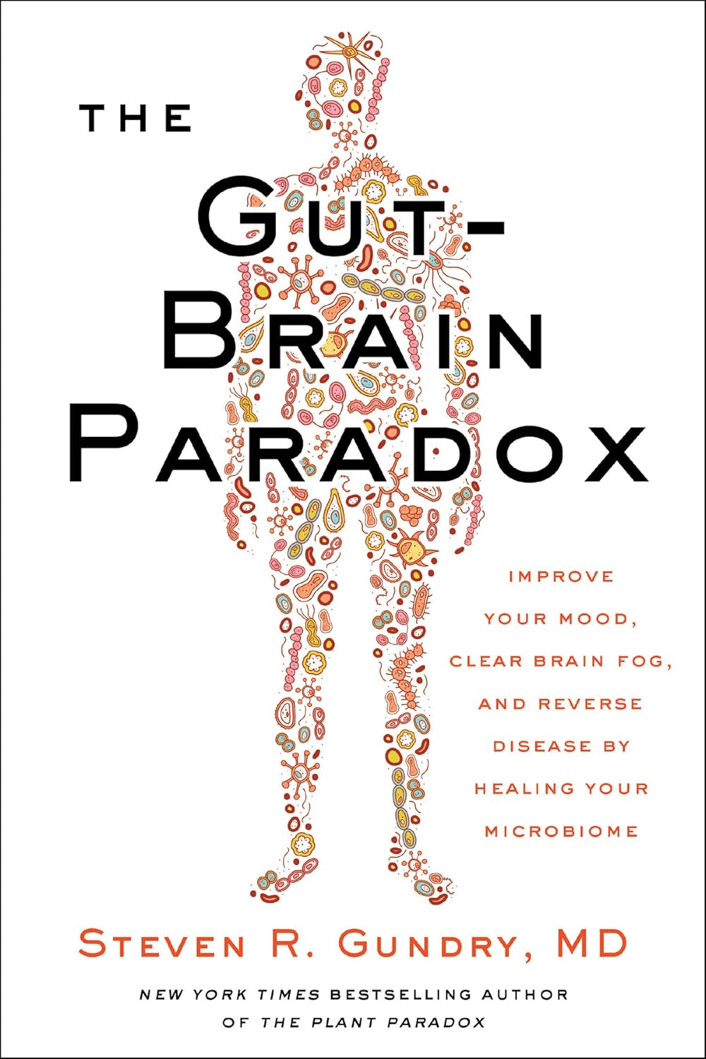 Gut-Brain Paradox, The Paperback Ð  by MD Dr. Steven R. Gundry (Author)