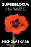 Superbloom: How Technologies of Connection Tear Us Apart (Paper back) Ð  by Nicholas Carr