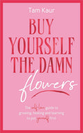 Buy Yourself the Damn Flowers -  Paperback Ð  by Tam Kaur