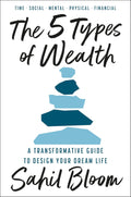The 5 Types of Wealth : A Transformative Guide to Design Your Dream Life Paperback Ð  by Sahil Bloom