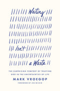 Waiting Isn't a Waste:-Paperback Ð by Mark Vroegop