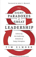 The Eight Paradoxes of Great Leadership (Paperback) Ð by Tim Elmore