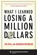 What I Learned Losing a Million Dollars - Paperback by Jim Paul , Brendan Moynihan