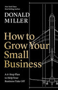 How to Grow Your Small Business :-PaperbackÐ - by Donald Miller