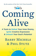 Coming Alive: 4 Tools to Defeat Your Inner Enemy, Ignite Creative Expression PaperbackÐ by Barry Michels (Author)