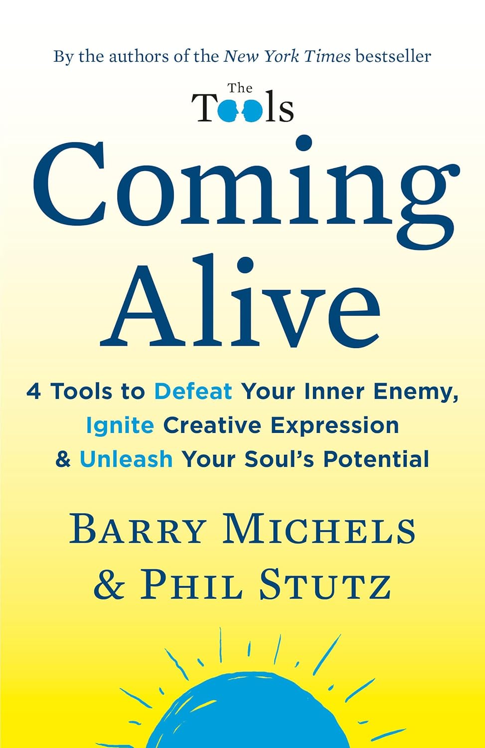 Coming Alive: 4 Tools to Defeat Your Inner Enemy, Ignite Creative Expression PaperbackÐ by Barry Michels (Author)