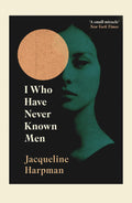 I Who Have Never Known Men Paperback Ð by Jacqueline