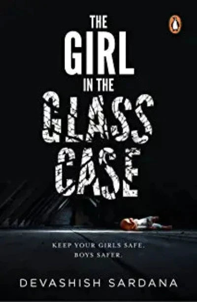 The Girl in the Glass Case. (Paperback)Ð by Devashish Sardana