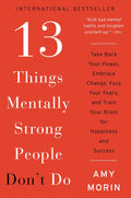 13 Things Mentally Strong People Don't Do: -Paperback Ð by Amy Morin